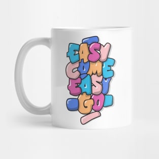 easy come easy go typography design Mug